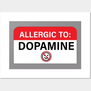 Allergic To Dopamine Posters and Art